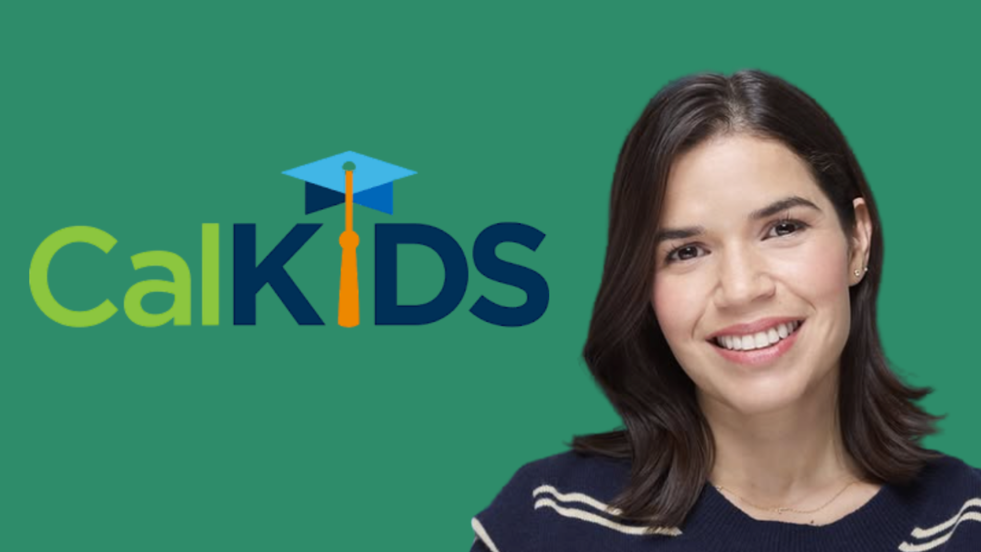 America Ferrera Joins Forces with CalKIDS to Champion College Savings